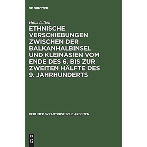 Ethnische Verschiebungen Zwischen Der Balkanhalbinsel Und Kleinasien Vom Ende Des 6. Bis Zur Zweiten Hälfte Des 9. Jahrhunderts