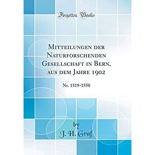 Mitteilungen Der Naturforschenden Gesellschaft In Bern, Aus Dem Jahre 1902: Nr. 1519-1550 (Classic Reprint)