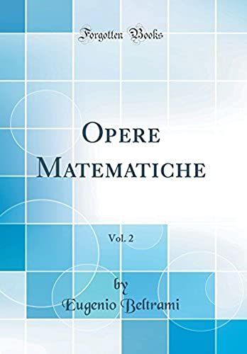 Opere Matematiche, Vol. 2 (Classic Reprint)