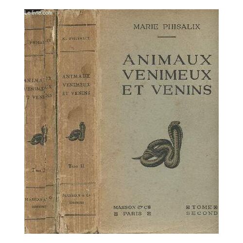 Animaux Venimeux Et Venins - En 2 Tomes (La Fonction Venimeuse Chez Tous Les Animaux, Les Appareils Venimaux, Les Venins Et Leurs Propriã©Tã©S, Les Fonctions Et Usages Des Venins, L Envenimation Et(...)