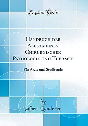 Handbuch Der Allgemeinen Chirurgischen Pathologie Und Therapie: Für Ärzte Und Studirende (Classic Reprint)