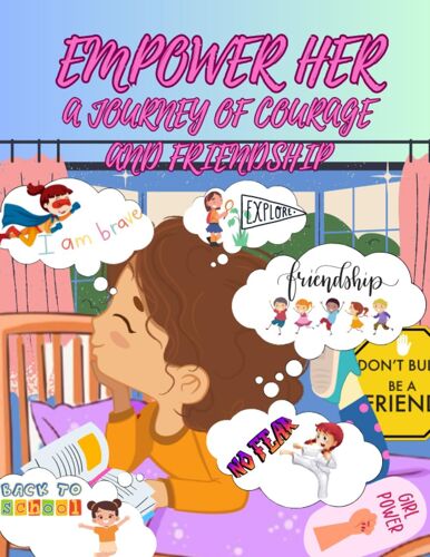 Empower Her Stories For Girls.: First Day Of School To Strengthen, Empower, Encourage, Friendship. To Increase Confidence And Self Esteem In Young ... And Other Issues First Day Of School.