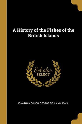 A History Of The Fishes Of The British Islands