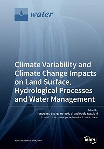 Climate Variability And Climate Change Impacts On Land Surface, Hydrological Processes And Water Management