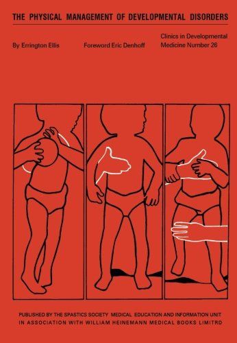 The Physical Management Of Developmental Disorders: Clinics In Developmental Medicine, No. 26