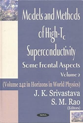 Models And Methods Of High-Tc Superconductivity: V. 2: Some Frontal Aspects (Horizons In World Physics)