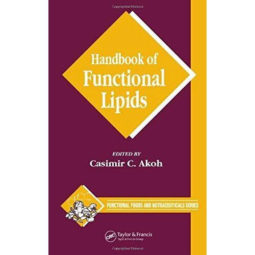 Handbook Of Functional Lipids (Functional Foods And Nutraceuticals)