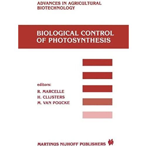 Biological Control Of Photosynthesis : Proceedings Of A Conference Held At The 'limburgs Universitair Centrum', Diepenbeek, Belgium, 26-30 August 1985