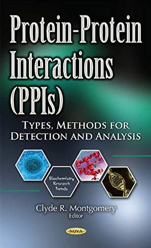 Protein-Protein Interactions (Ppis): Types, Methods For Detection & Analysis (Biochemistry Research Trends)