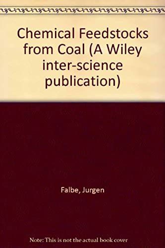 Chemical Feedstocks From Coal (A Wiley Inter-Science Publication)