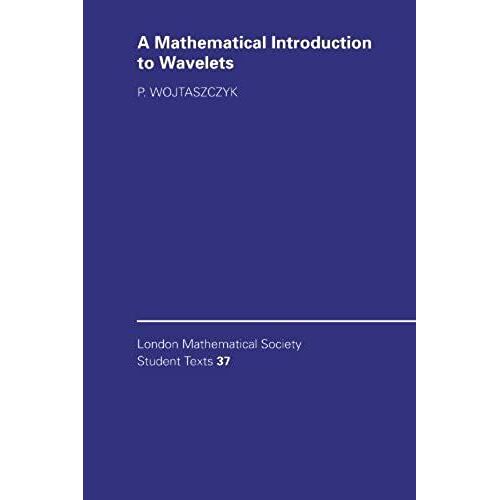 A Mathematical Introduction To Wavelets