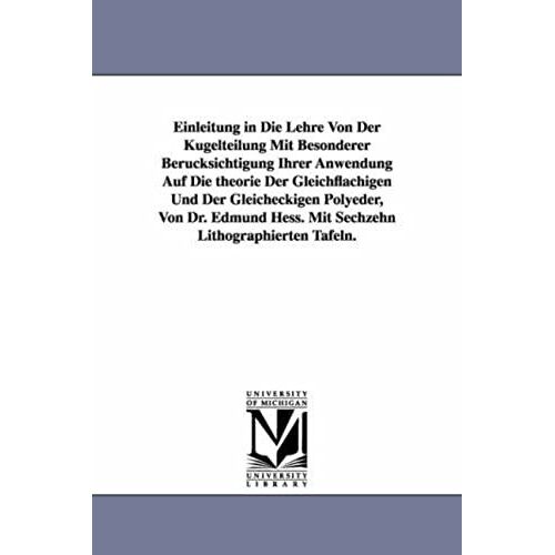 Einleitung In Die Lehre Von Der Kugelteilung Mit Besonderer Berucksichtigung Ihrer Anwendung Auf Die Theorie Der Gleichflachigen Und Der Gleicheckigen