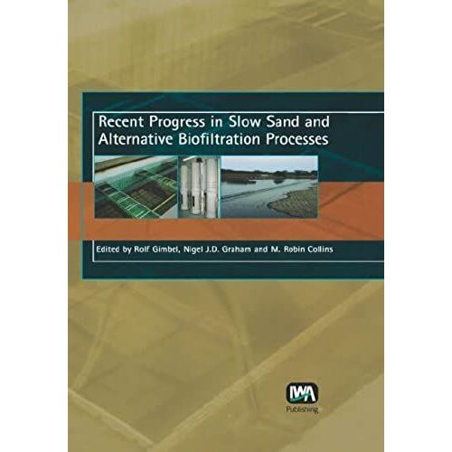Recent Progress In Slow Sand And Alternative Biofiltration Processes
