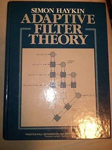 Adaptive Filter Theory (Prentice-Hall Information And System Sciences Series)
