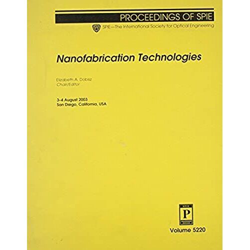 Nanofabrication Technologies (Proceedings Of Spie)