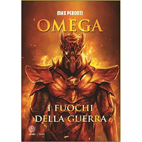 Peronti, M: Omega. I Fuochi Della Guerra