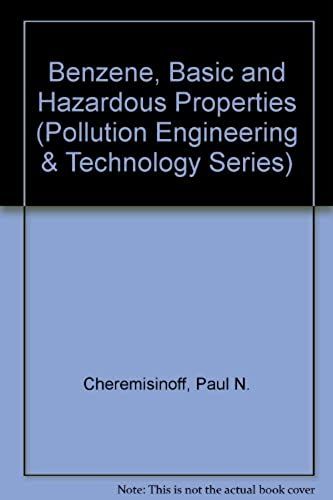 Benzene, Basic And Hazardous Properties (Pollution Engineering & Technology)
