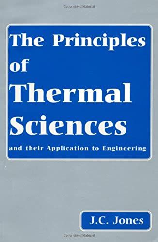 The Principles Of Thermal Sciences And Their Application To Engineering