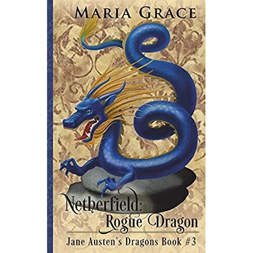 Netherfield: Rogue Dragon: A Pride And Prejudice Variation