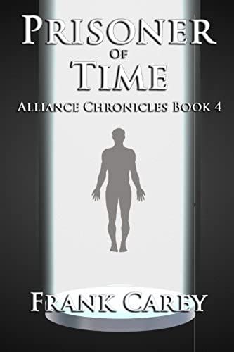 Prisoner Of Time: Volume 4 (Alliance Chronicles)