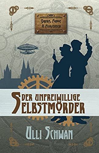 Der Unfreiwillige Selbstmörder (Dampf, Magie Und Moritaten)