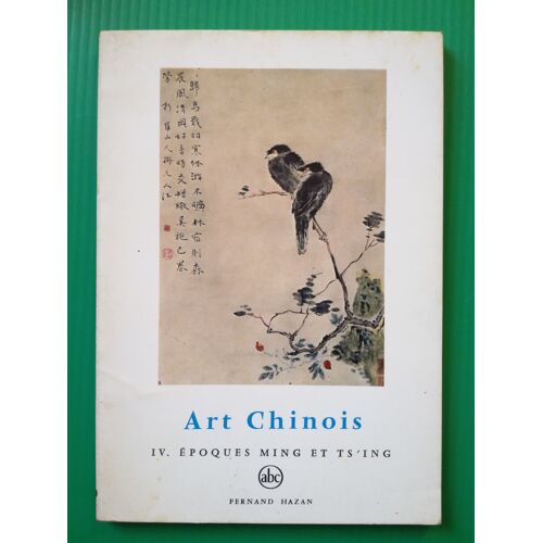 Art Chinois  Tome 4 Epoques Ming Et Ts Ing