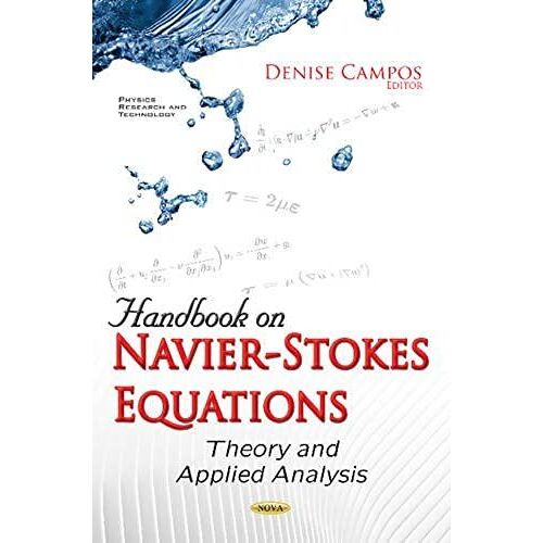 Handbook On Navier-Stokes Equations: Theory & Applied Analysis (Physics Research Technology Se)