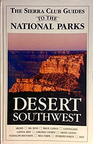 Sierra Club Guides To The National Parks Of The Desert Southwest