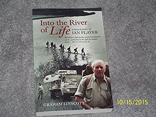 Into The River Of Life: A Biography Of Ian Player