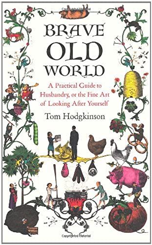 Brave Old World: A Month-By-Month Guide To Husbandry, Or The Fine Art Of Looking After Yourself