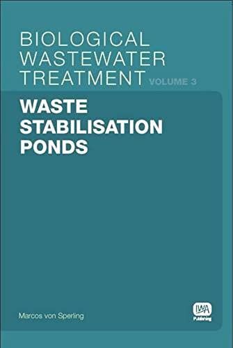 Waste Stabilisation Ponds: Biological Wastewater Treatment Volume 3 (Biological Wastewater Treatment Series)