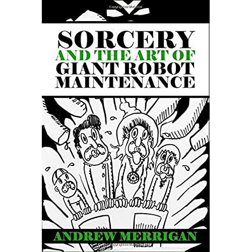 Sorcery And The Art Of Giant Robot Maintenance