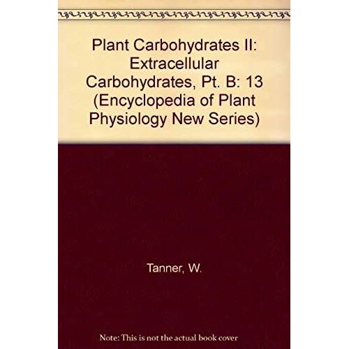 Plant Carbohydrates Ii: Extracellular Carbohydrates, Pt. B (Encyclopedia Of Plant Physiology New Series)