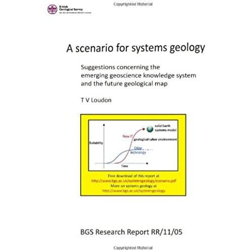 A Scenario For Systems Geology: Suggestions Concerning The Emerging Geoscience Knowledge System And The Future Geological Map - Bgs Research Report Rr/11/05