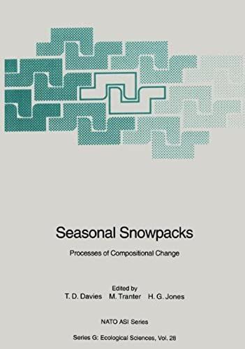 Seasonal Snowpacks: Processes Of Compositional Change: Processes Of Compositional Change - Proceedings Of The Nato Advanced Research Workshop On ... July 23-27, 1990 (Nato Asi Subseries G:)
