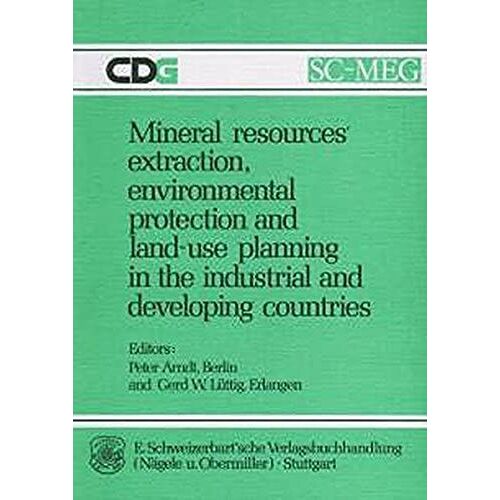 Mineral Resources, Extraction, Environmental Protection, And Land Use In The Industrial And Developing Countries