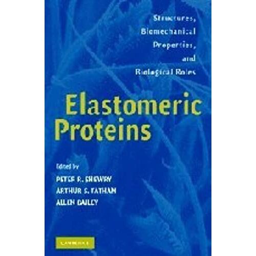 Elastomeric Proteins: Structures, Biomechanical Properties, And Biological Roles