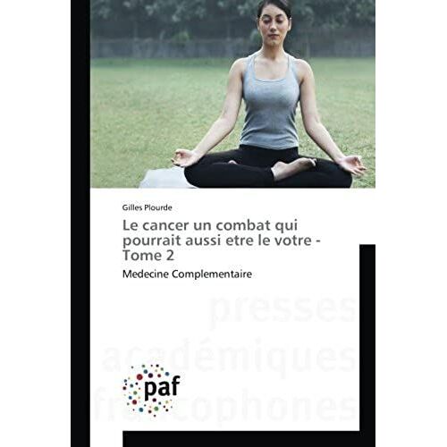 Le Cancer Un Combat Qui Pourrait Aussi Etre Le Votre - Tome 2