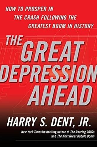 By Harry S., Jr. Dent - The Great Depression Ahead: How To Prosper In The Crash Following The Greatest Boom In History