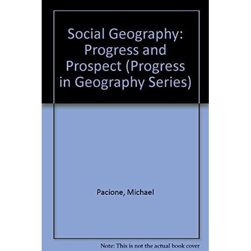 Social Geography: Progress And Prospect (Progress In Geography Series)