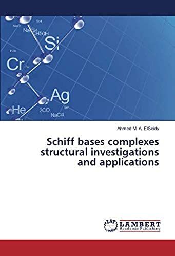 Schiff Bases Complexes Structural Investigations And Applications