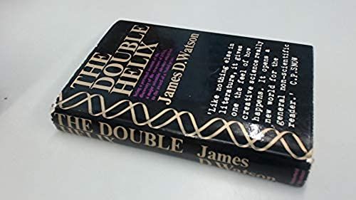 The Double Helix: A Personal Account Of The Discovery Of The Structure Of Dna