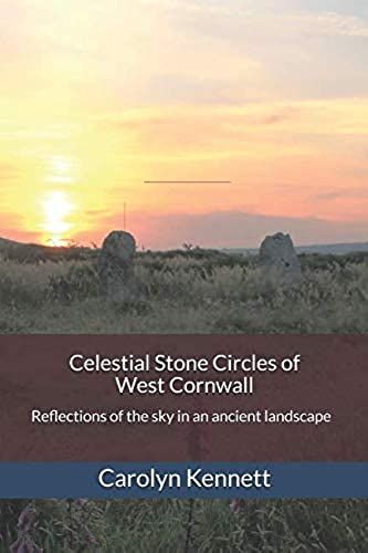 Celestial Stone Circles Of West Cornwall: Reflections Of The Sky In An Ancient Landscape