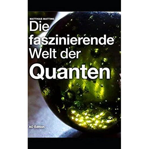 Die Faszinierende Welt Der Quanten (Faszinierende Physik)