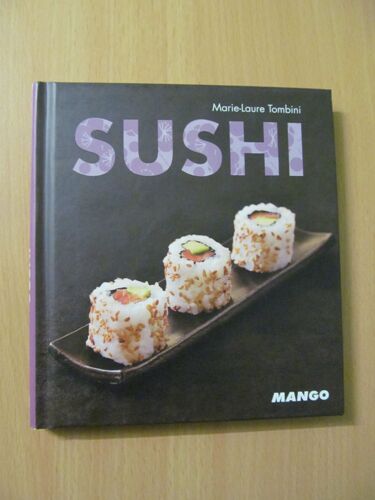 Sushi - Maki - Futomaki - Temaki - ... Recettes Traditionnelles Faits Maisons Inratables 