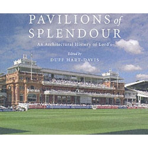 Pavilions Of Splendour: The Architectural History Of Lord's (Hardcover)