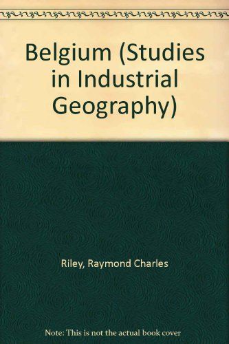 Belgium (Studies In Industrial Geography)