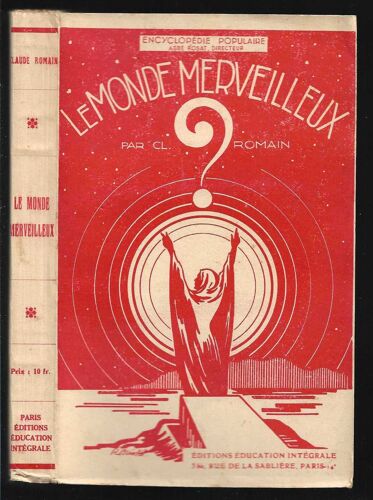 Le Monde Merveilleux. Le Spiritisme Et Ses Diverses Manifestations.