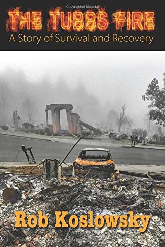 The Tubbs Fire: A Story Of Survival And Recovery