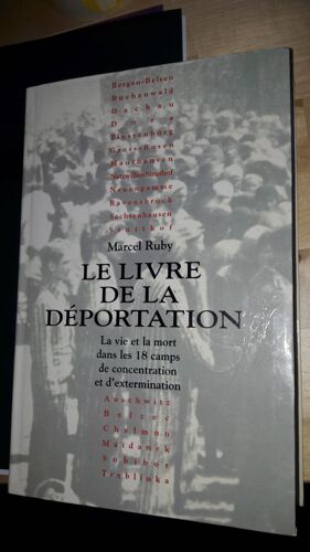 Le Livre De La Déportation. La Vie Et La Mort Dans Les 18 Camps De Concentration Et D'extermination